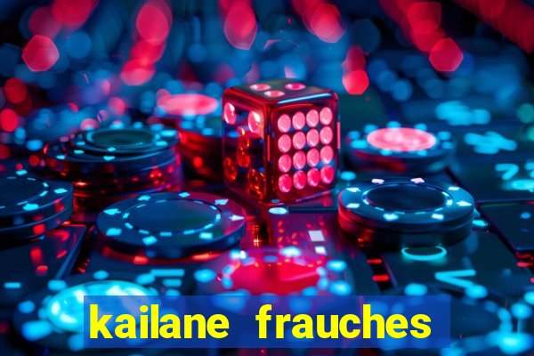 kailane frauches tem filhos